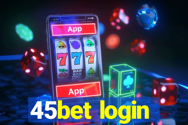 45bet login